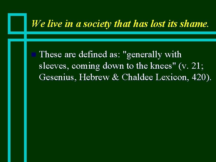 We live in a society that has lost its shame. n These are defined