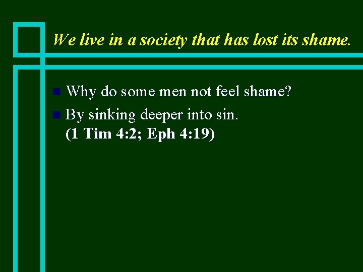We live in a society that has lost its shame. Why do some men