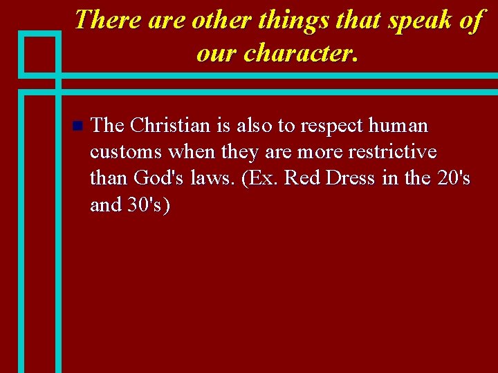 There are other things that speak of our character. n The Christian is also