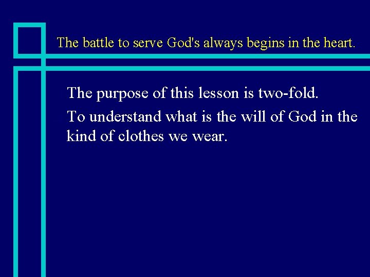 The battle to serve God's always begins in the heart. The purpose of this
