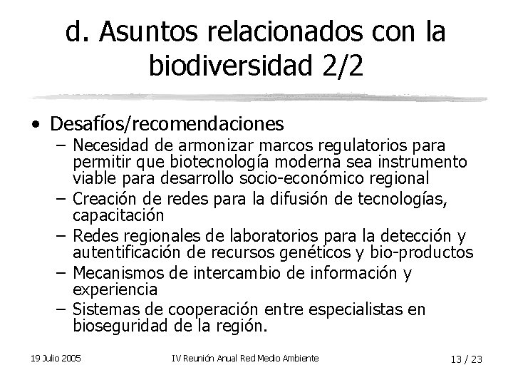 d. Asuntos relacionados con la biodiversidad 2/2 • Desafíos/recomendaciones – Necesidad de armonizar marcos