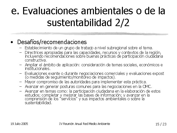 e. Evaluaciones ambientales o de la sustentabilidad 2/2 • Desafíos/recomendaciones – Establecimiento de un