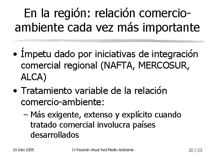 En la región: relación comercioambiente cada vez más importante • Ímpetu dado por iniciativas