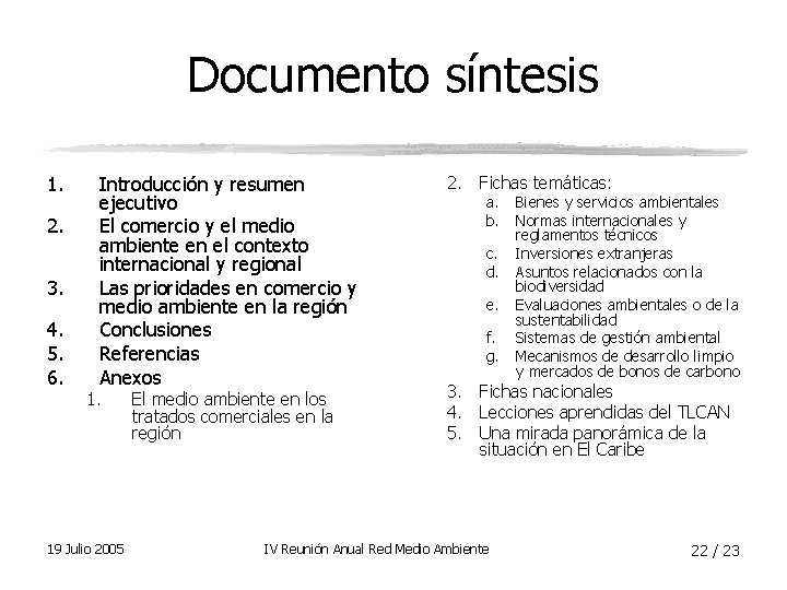 Documento síntesis 1. 2. 3. 4. 5. 6. Introducción y resumen ejecutivo El comercio