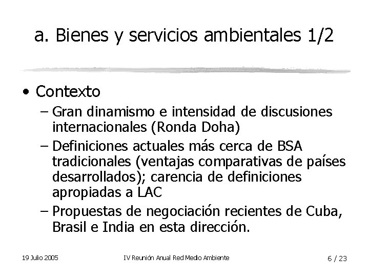 a. Bienes y servicios ambientales 1/2 • Contexto – Gran dinamismo e intensidad de