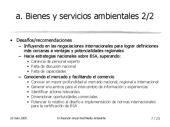 a. Bienes y servicios ambientales 2/2 • Desafíos/recomendaciones – Influyendo en las negociaciones internacionales