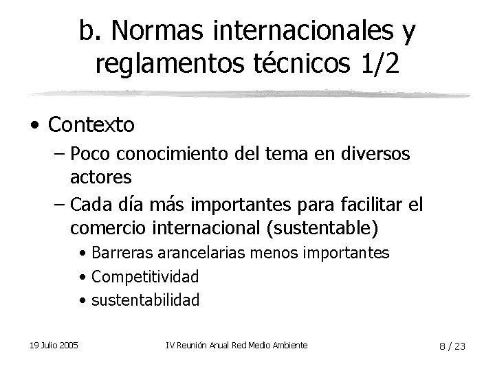 b. Normas internacionales y reglamentos técnicos 1/2 • Contexto – Poco conocimiento del tema