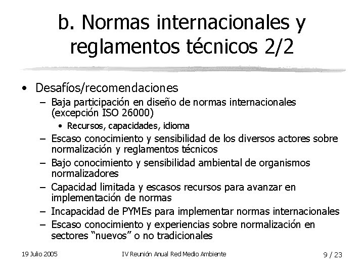 b. Normas internacionales y reglamentos técnicos 2/2 • Desafíos/recomendaciones – Baja participación en diseño