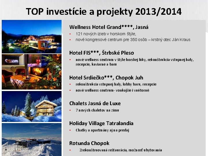 TOP investície a projekty 2013/2014 Wellness Hotel Grand****, Jasná • • 121 nových izieb