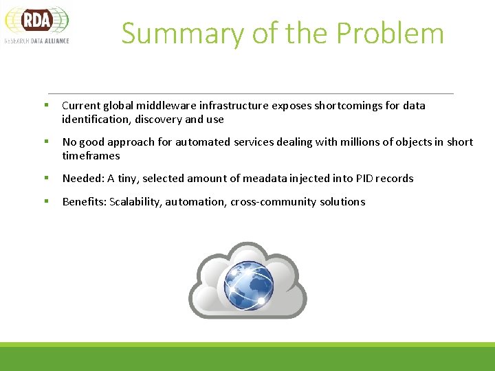 Summary of the Problem § Current global middleware infrastructure exposes shortcomings for data identification,