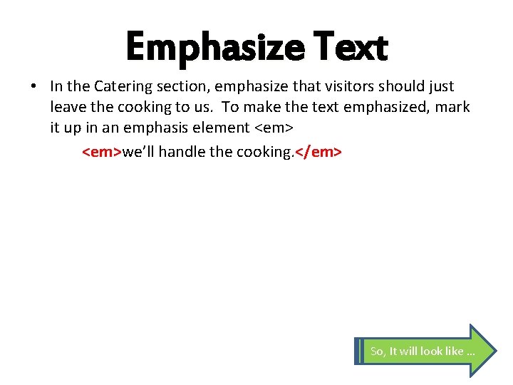 Emphasize Text • In the Catering section, emphasize that visitors should just leave the