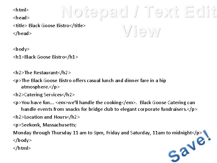 Notepad / Text Edit View <html> <head> <title> Black Goose Bistro</title> </head> <body> <h