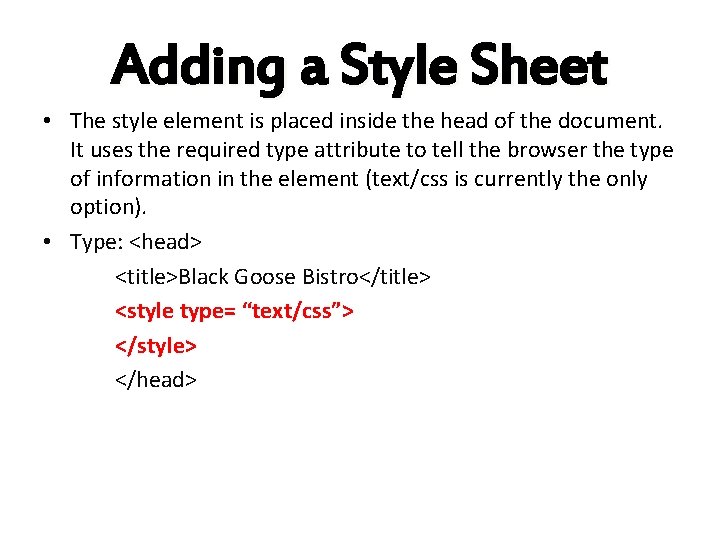 Adding a Style Sheet • The style element is placed inside the head of