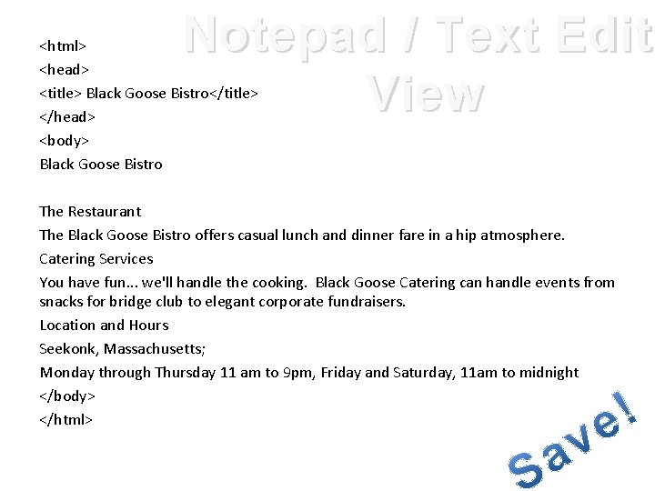 Notepad / Text Edit View <html> <head> <title> Black Goose Bistro</title> </head> <body> Black