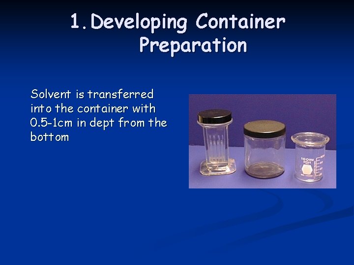 1. Developing Container Preparation Solvent is transferred into the container with 0. 5 -1