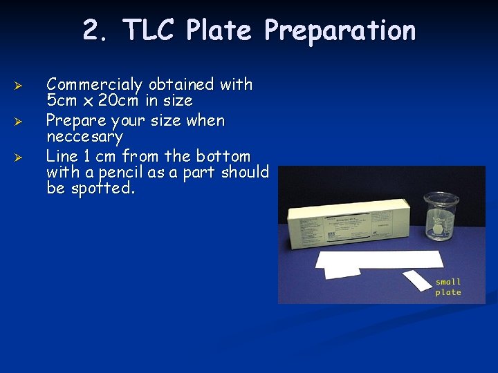 2. TLC Plate Preparation Ø Ø Ø Commercialy obtained with 5 cm x 20