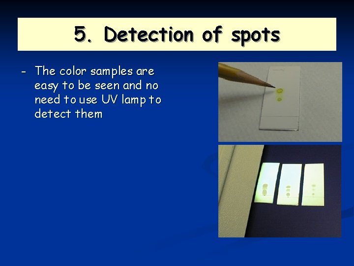 5. Detection of spots - The color samples are easy to be seen and