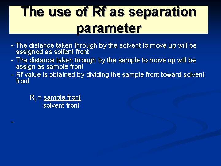 The use of Rf as separation parameter - The distance taken through by the