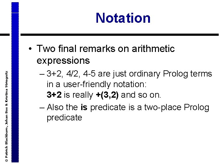 Notation © Patrick Blackburn, Johan Bos & Kristina Striegnitz • Two final remarks on