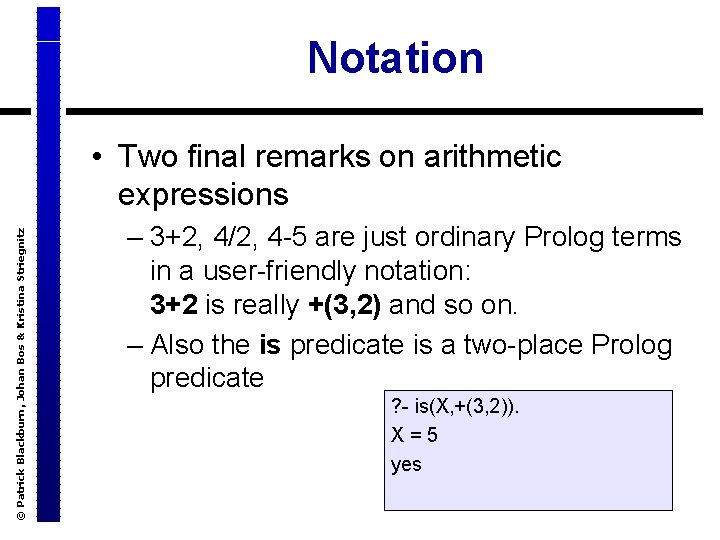 Notation © Patrick Blackburn, Johan Bos & Kristina Striegnitz • Two final remarks on