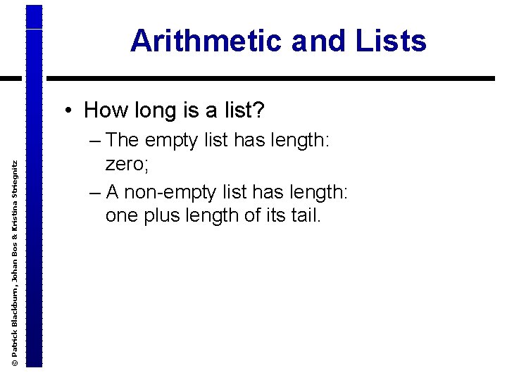 Arithmetic and Lists © Patrick Blackburn, Johan Bos & Kristina Striegnitz • How long