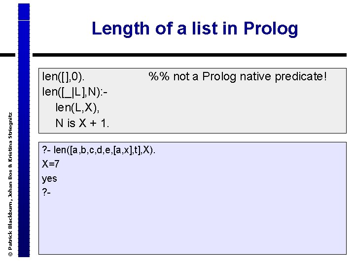 © Patrick Blackburn, Johan Bos & Kristina Striegnitz Length of a list in Prolog