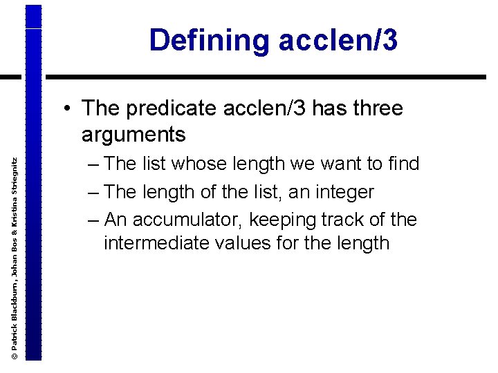 Defining acclen/3 © Patrick Blackburn, Johan Bos & Kristina Striegnitz • The predicate acclen/3
