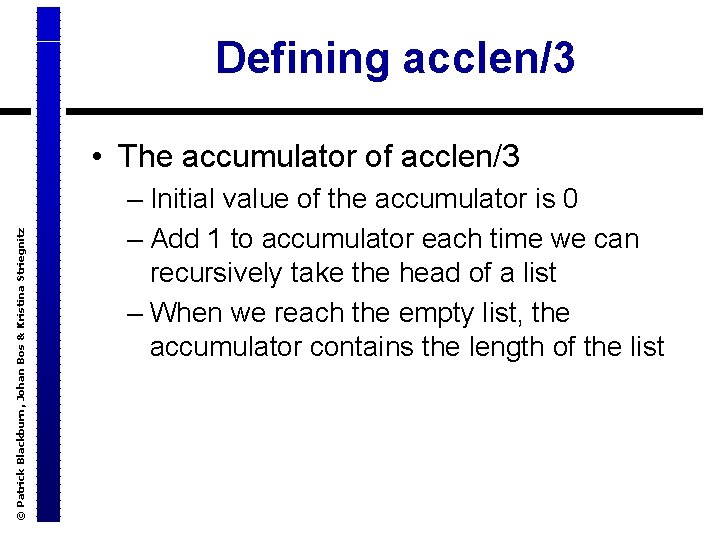 Defining acclen/3 © Patrick Blackburn, Johan Bos & Kristina Striegnitz • The accumulator of