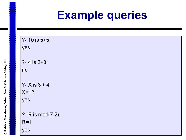 Example queries © Patrick Blackburn, Johan Bos & Kristina Striegnitz ? - 10 is