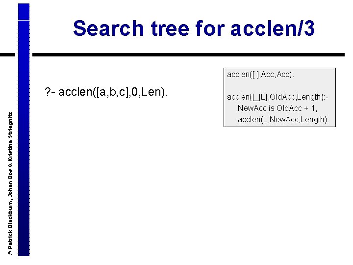 Search tree for acclen/3 © Patrick Blackburn, Johan Bos & Kristina Striegnitz ? -