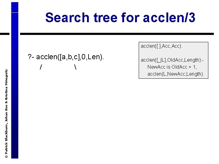 © Patrick Blackburn, Johan Bos & Kristina Striegnitz Search tree for acclen/3 ? -