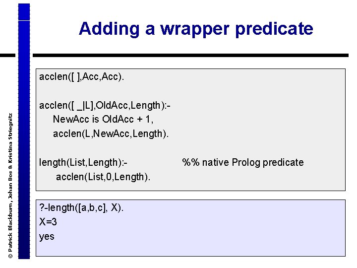 © Patrick Blackburn, Johan Bos & Kristina Striegnitz Adding a wrapper predicate acclen([ ],