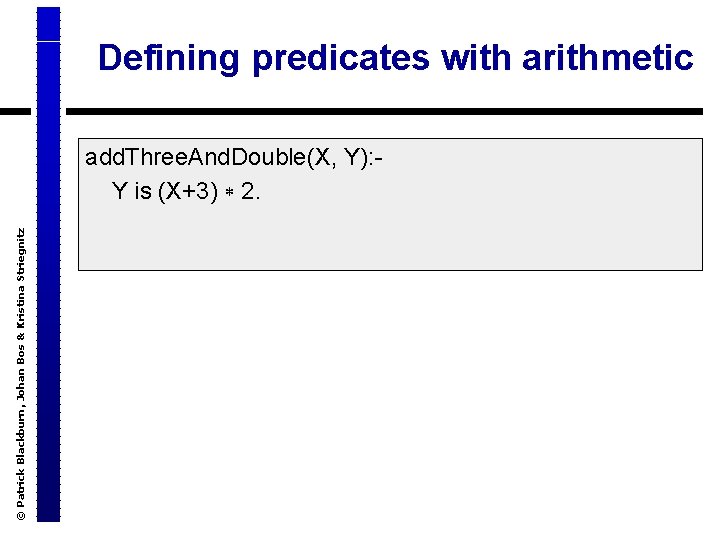 Defining predicates with arithmetic © Patrick Blackburn, Johan Bos & Kristina Striegnitz add. Three.