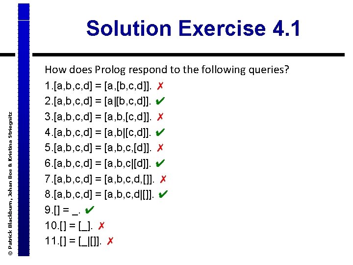 Solution Exercise 4. 1 © Patrick Blackburn, Johan Bos & Kristina Striegnitz How does