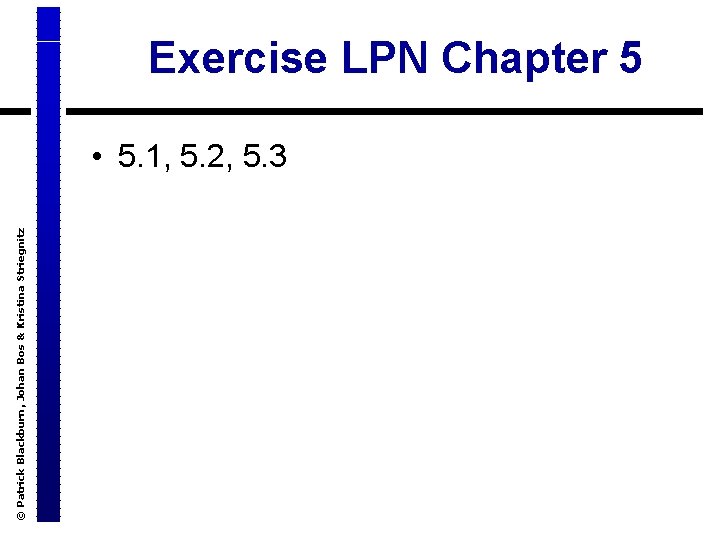 © Patrick Blackburn, Johan Bos & Kristina Striegnitz Exercise LPN Chapter 5 • 5.