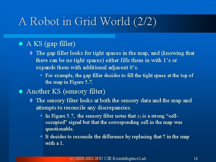 A Robot in Grid World (2/2) l A KS (gap filler) t The gap A Robot in Grid World (2/2) l A KS (gap filler) t The gap