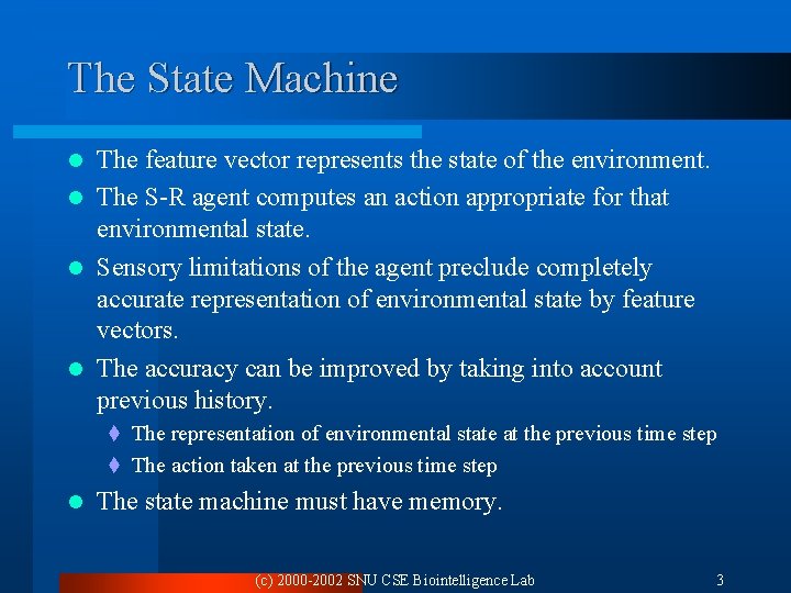 The State Machine The feature vector represents the state of the environment. l The The State Machine The feature vector represents the state of the environment. l The