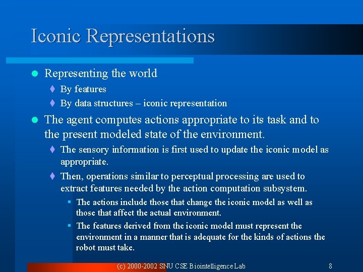Iconic Representations l Representing the world t By features t By data structures – Iconic Representations l Representing the world t By features t By data structures –