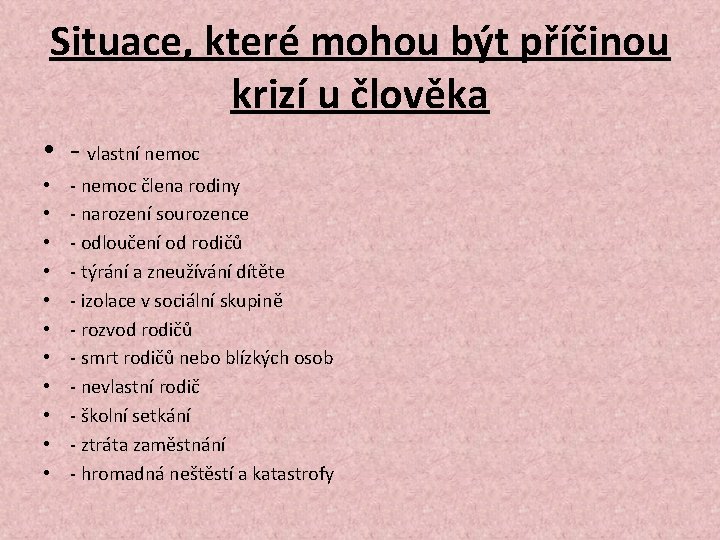 Situace, které mohou být příčinou krizí u člověka • - vlastní nemoc • •