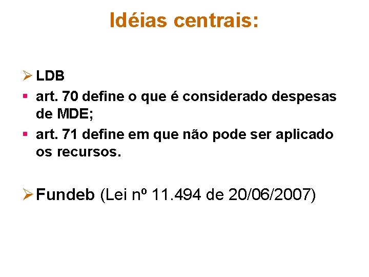 Idéias centrais: Ø LDB § art. 70 define o que é considerado despesas de