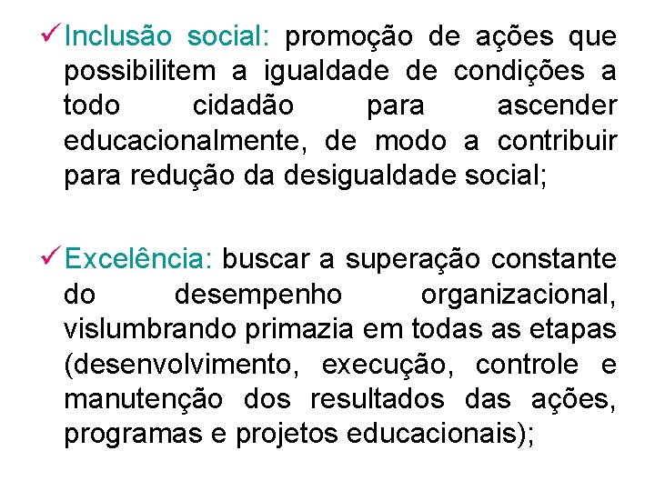 ü Inclusão social: promoção de ações que possibilitem a igualdade de condições a todo