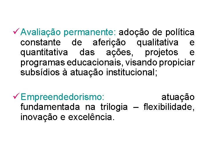 ü Avaliação permanente: adoção de política constante de aferição qualitativa e quantitativa das ações,