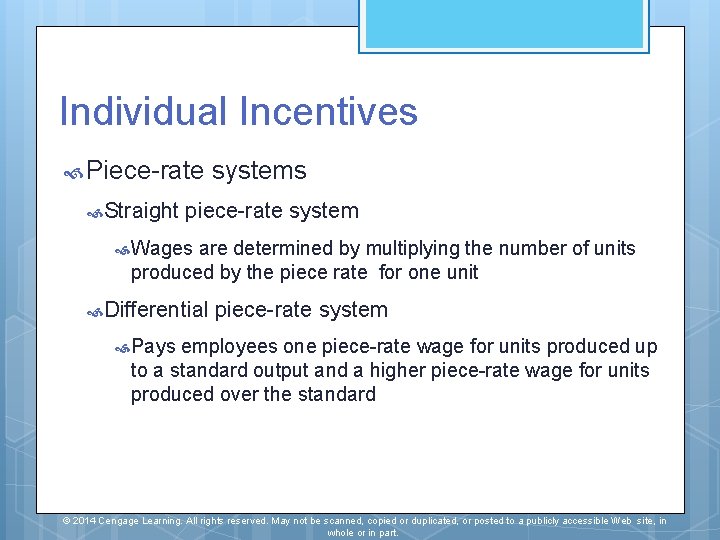 Individual Incentives Piece-rate Straight systems piece-rate system Wages are determined by multiplying the number