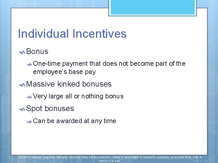 Individual Incentives Bonus One-time payment that does not become part of the employee’s base