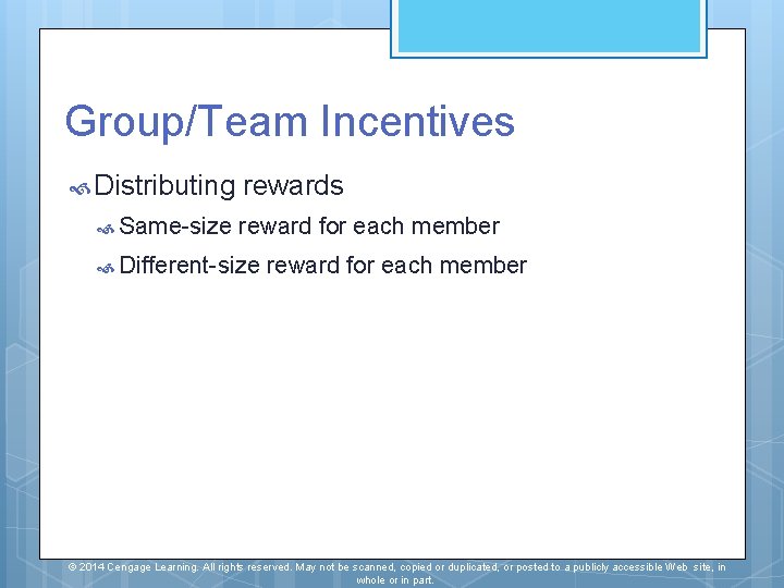 Group/Team Incentives Distributing Same-size rewards reward for each member Different-size reward for each member