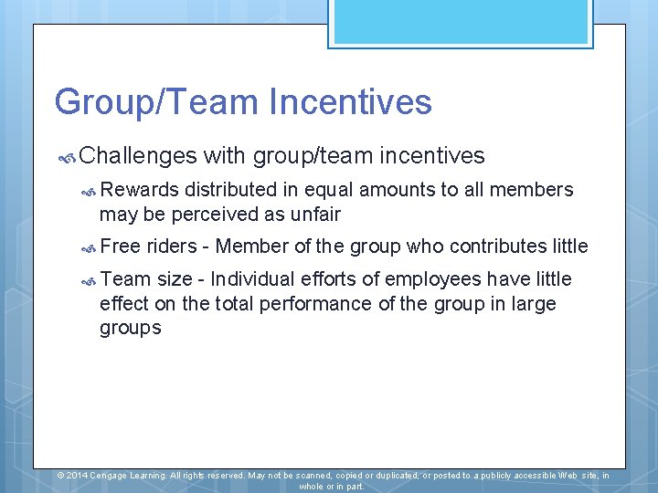 Group/Team Incentives Challenges with group/team incentives Rewards distributed in equal amounts to all members