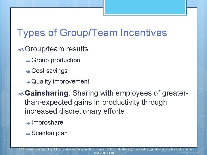 Types of Group/Team Incentives Group/team Group Cost results production savings Quality improvement Gainsharing: Sharing