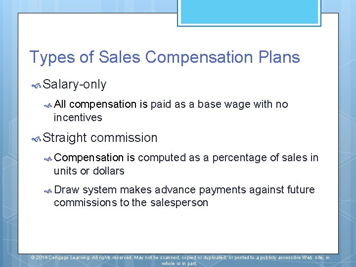 Types of Sales Compensation Plans Salary-only All compensation is paid as a base wage