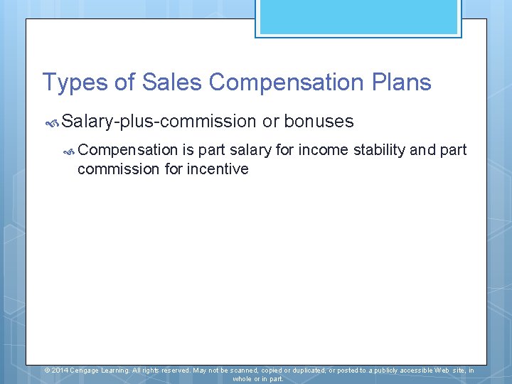 Types of Sales Compensation Plans Salary-plus-commission or bonuses Compensation is part salary for income