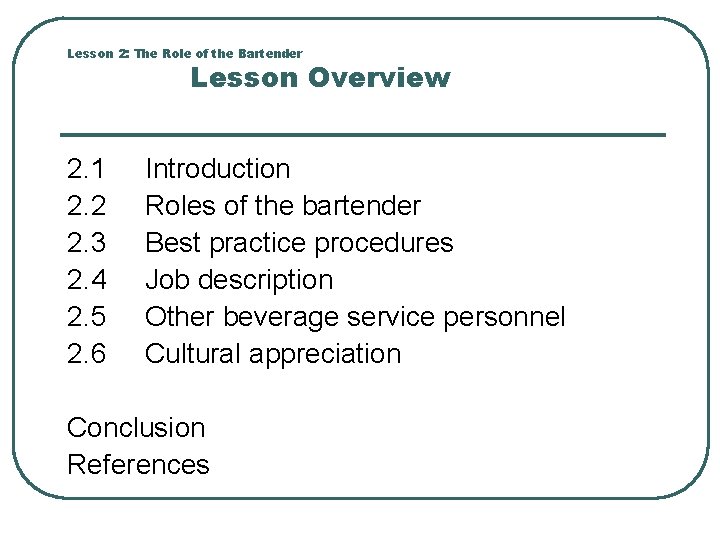 Lesson 2: The Role of the Bartender Lesson Overview 2. 1 2. 2 2.